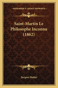 Saint-Martin Le Philosophe Inconnu (1862)