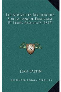Les Nouvelles Recherches Sur La Langue Francaise Et Leurs Resultats (1872)