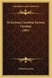 De Ecclesiae Corinthiae Factione Christina (1861)