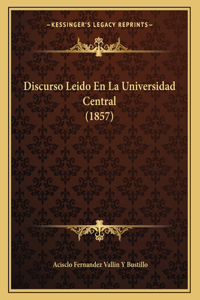 Discurso Leido En La Universidad Central (1857)