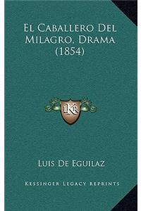 Caballero Del Milagro, Drama (1854)