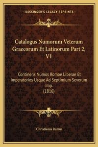 Catalogus Numorum Veterum Graecorum Et Latinorum Part 2, V1