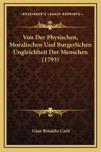 Von Der Physischen, Moralischen Und Burgerlichen Ungleichheit Der Menschen (1793)