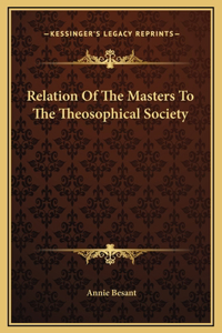 Relation Of The Masters To The Theosophical Society