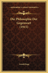 Die Philosophie Der Gegenwart (1915)