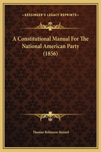 A Constitutional Manual For The National American Party (1856)