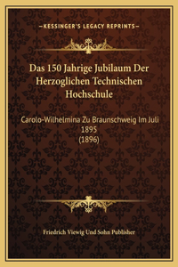 Das 150 Jahrige Jubilaum Der Herzoglichen Technischen Hochschule