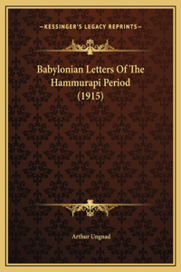 Babylonian Letters Of The Hammurapi Period (1915)