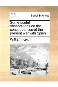 Some useful observations on the consequences of the present war with Spain.