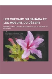 Les Chevaux Du Sahara Et Les Moeurs Du Desert