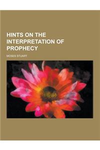 Hints on the Interpretation of Prophecy