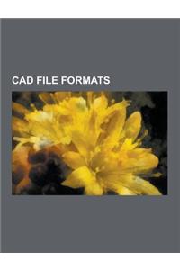 CAD File Formats: .3ds, .Dwg, .MDX, 3ct, Acis, Archicad Library Part, AutoCAD Dxf, Be-Bridge, CAD Data Exchange, CAD Standards, Collada,
