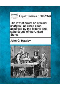 law of arrest on criminal charges