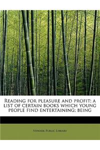Reading for Pleasure and Profit; A List of Certain Books Which Young People Find Entertaining; Being