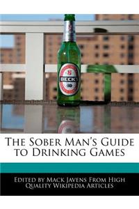 The Sober Man's Guide to Drinking Games