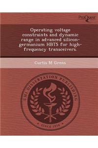 Operating Voltage Constraints and Dynamic Range in Advanced Silicon-Germanium Hbts for High-Frequency Transceivers