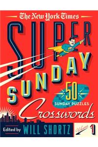 New York Times Super Sunday Crosswords Volume 1