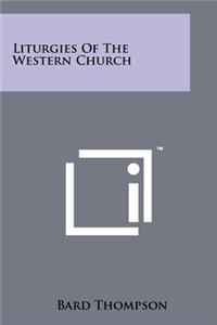 Liturgies Of The Western Church