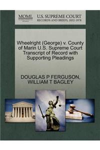 Wheelright (George) V. County of Marin U.S. Supreme Court Transcript of Record with Supporting Pleadings