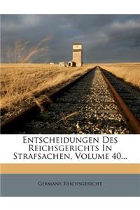 Entscheidungen Des Reichsgerichts in Strafsachen, Volume 40...