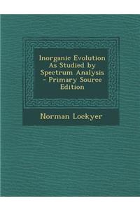 Inorganic Evolution as Studied by Spectrum Analysis