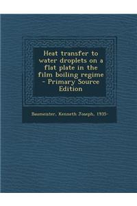 Heat Transfer to Water Droplets on a Flat Plate in the Film Boiling Regime