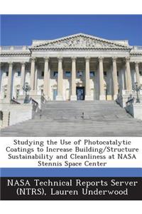 Studying the Use of Photocatalytic Coatings to Increase Building/Structure Sustainability and Cleanliness at NASA Stennis Space Center