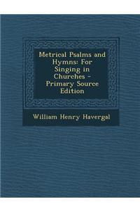 Metrical Psalms and Hymns: For Singing in Churches