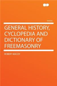 General History, Cyclopedia and Dictionary of Freemasonry