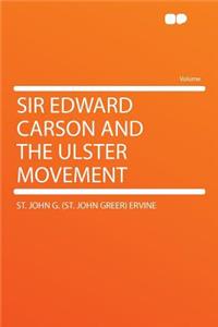 Sir Edward Carson and the Ulster Movement
