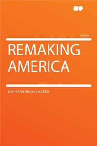 Remaking America