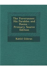 The Forerunner, His Parables and Poems