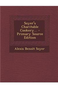Soyer's Charitable Cookery...