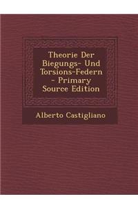 Theorie Der Biegungs- Und Torsions-Federn - Primary Source Edition