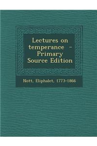 Lectures on Temperance - Primary Source Edition