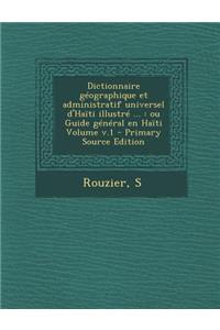 Dictionnaire Geographique Et Administratif Universel D'Haiti Illustre ...