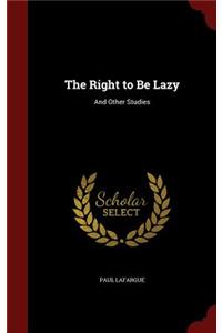 Right to Be Lazy: And Other Studies