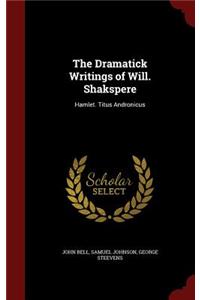 The Dramatick Writings of Will. Shakspere