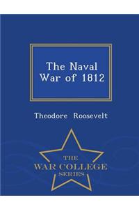Naval War of 1812 - War College Series