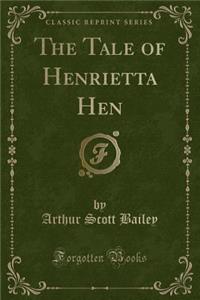 The Tale of Henrietta Hen (Classic Reprint)