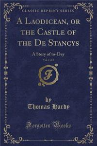 A Laodicean, or the Castle of the de Stancys, Vol. 2 of 2: A Story of To-Day (Classic Reprint)