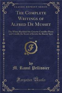 The Complete Writings of Alfred de Musset, Vol. 7