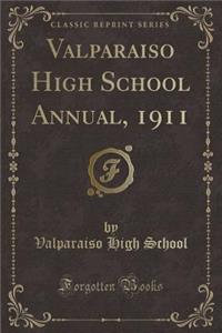 Valparaiso High School Annual, 1911 (Classic Reprint)
