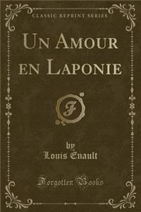 Un Amour En Laponie (Classic Reprint)
