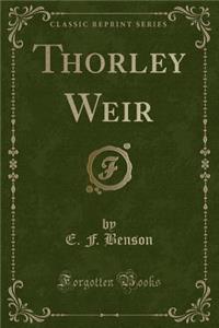 Thorley Weir (Classic Reprint)