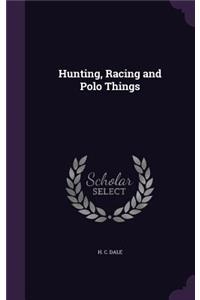 Hunting, Racing and Polo Things