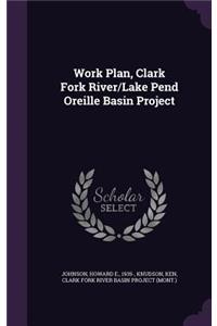 Work Plan, Clark Fork River/Lake Pend Oreille Basin Project