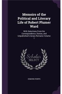 Memoirs of the Political and Literary Life of Robert Plumer Ward