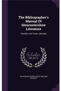 The Bibliographer's Manual Of Gloucestershire Literature