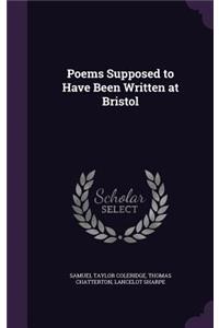 Poems Supposed to Have Been Written at Bristol